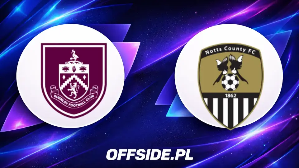 Oficjalne składy Burnley i Notts County na starcie