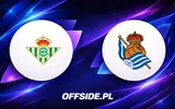 Znamy składy na mecz Real Betis vs Real Sociedad